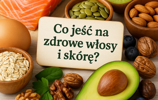 🥑 Co jeść na zdrowe włosy i skórę?